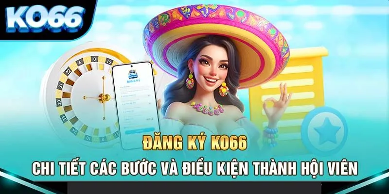 Đăng Ký KO66 - Tham Gia Dễ Dàng Trong Vài Bước