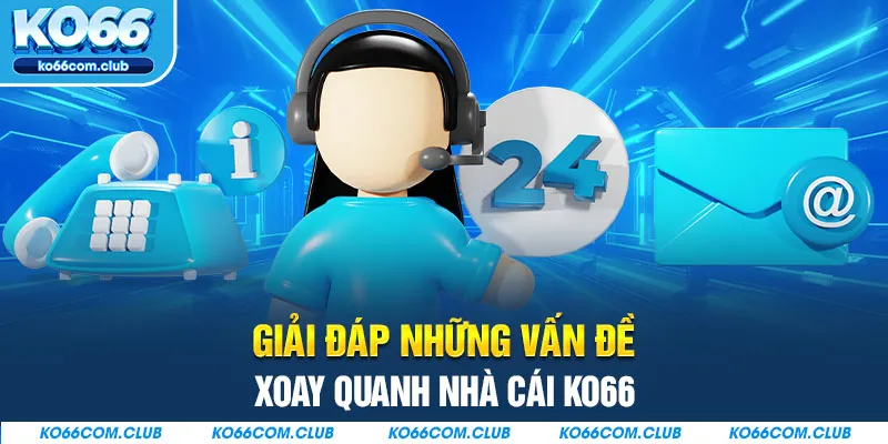 Giải đáp những vấn đề xoay quanh nhà cái KO66