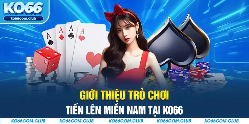 Giới thiệu trò chơi Tiến lên miền Nam tại KO66