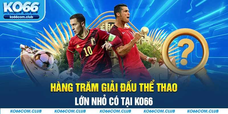 Hàng trăm giải đấu thể thao lớn nhỏ có tại KO66