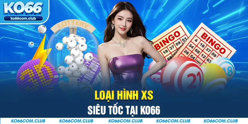 Loại hình XS siêu tốc tại KO66