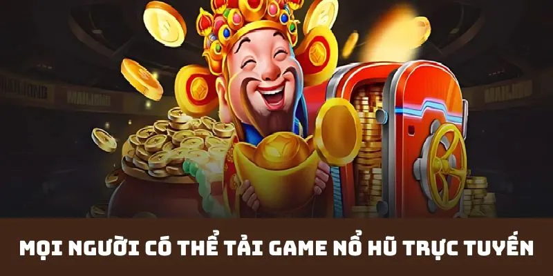 Mọi người có thể tải game nổ hũ trực tuyến giải trí