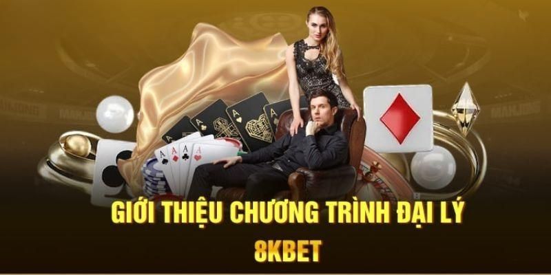 Đại Lý 8KBET - Thiết Lập Đơn Giản Ăn Ngay Hoa Hồng Cực Đã